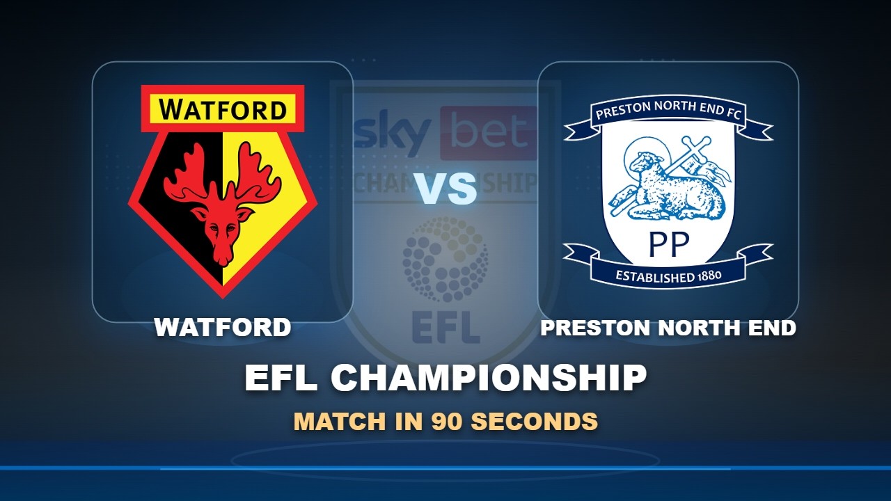 Watford vs Preston North End วิดีโอฟุตบอล