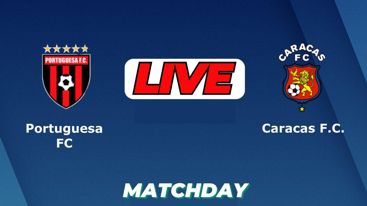 Caracas FC vs Portuguesa ภาพถ่ายทอดสดฟุตบอล
