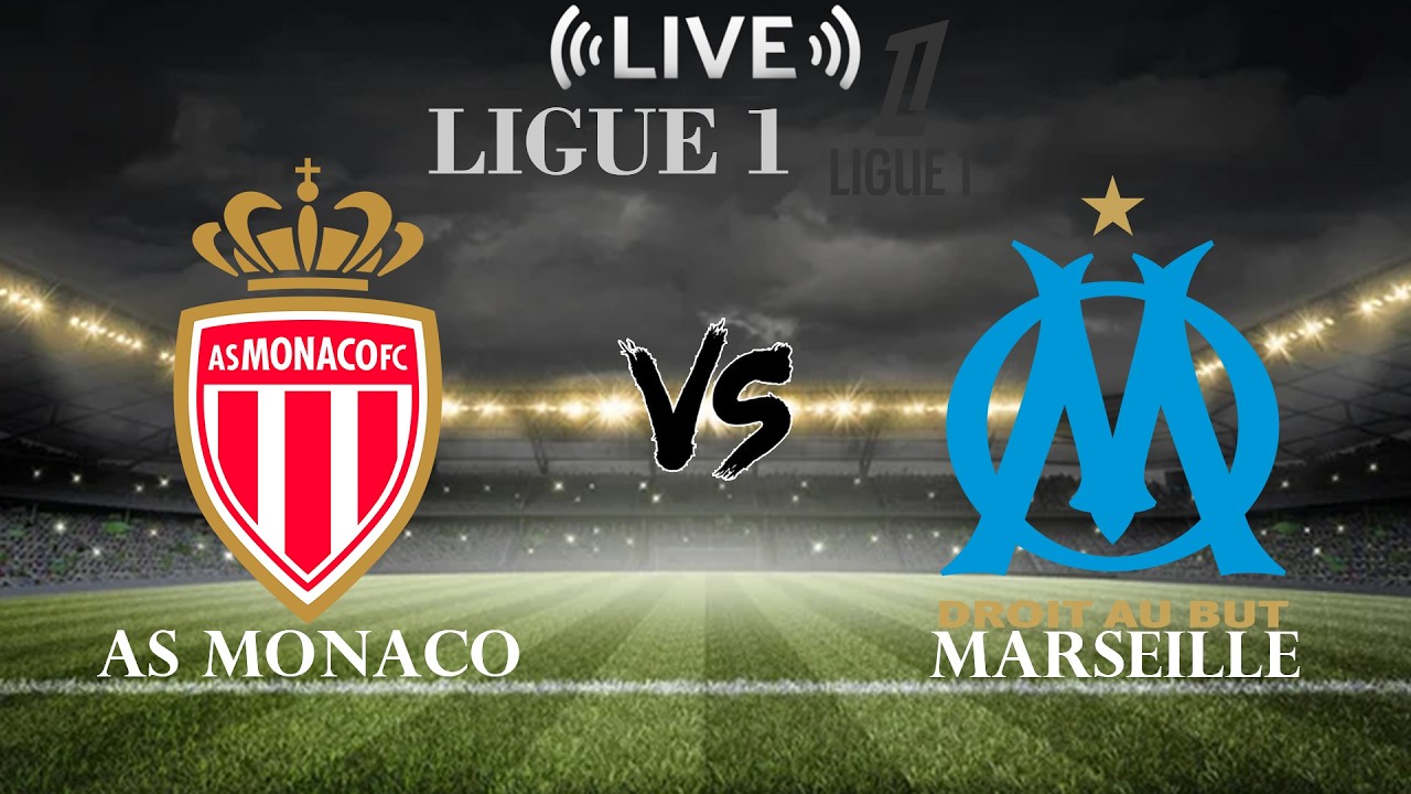 AS Monaco vs Marseille ภาพถ่ายทอดสดฟุตบอล
