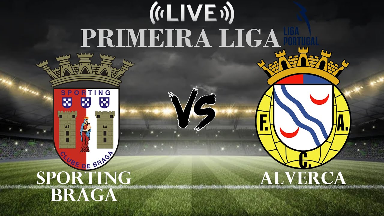 Alverca vs Braga ภาพถ่ายทอดสดฟุตบอล