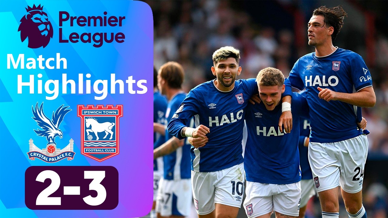 Crystal Palace vs Ipswich Town ภาพวิดีโอไฮไลท์ฟุตบอล