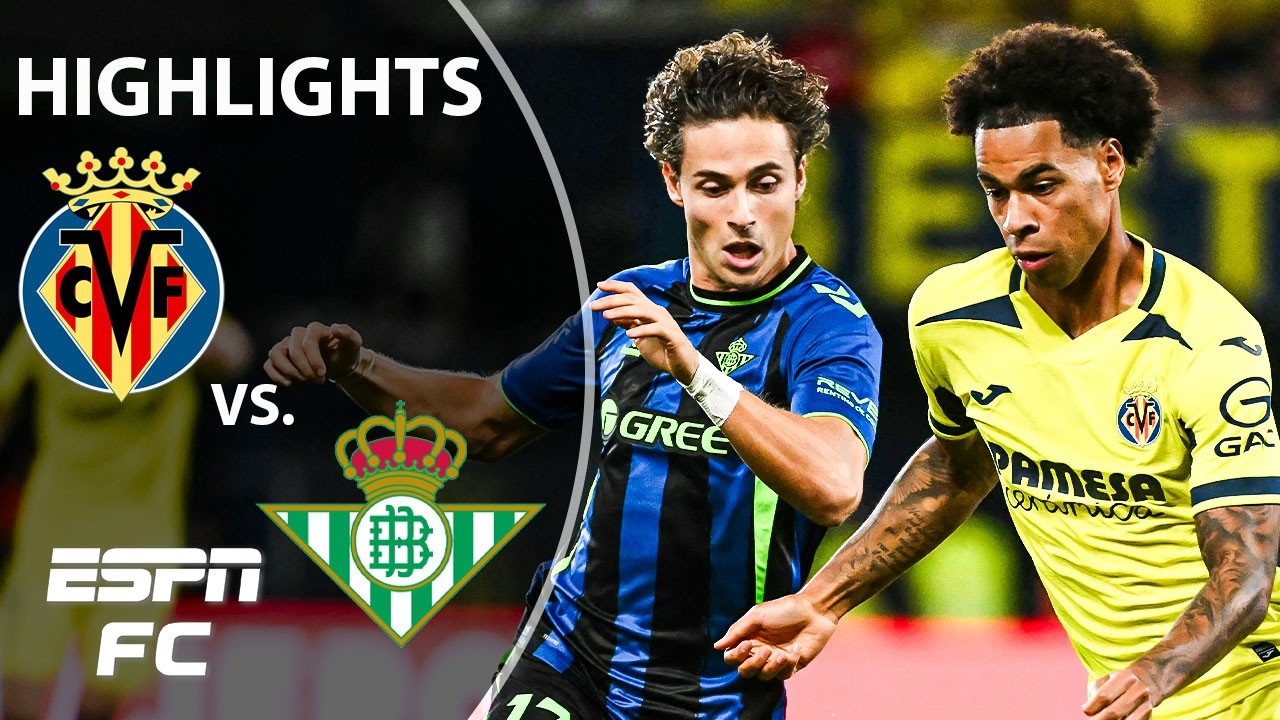 Villarreal vs Real Betis วิดีโอฟุตบอล