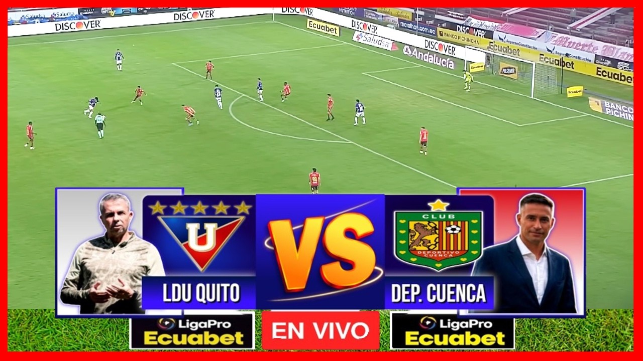 Liga de Quito vs Deportivo Cuenca ภาพถ่ายทอดสดฟุตบอล