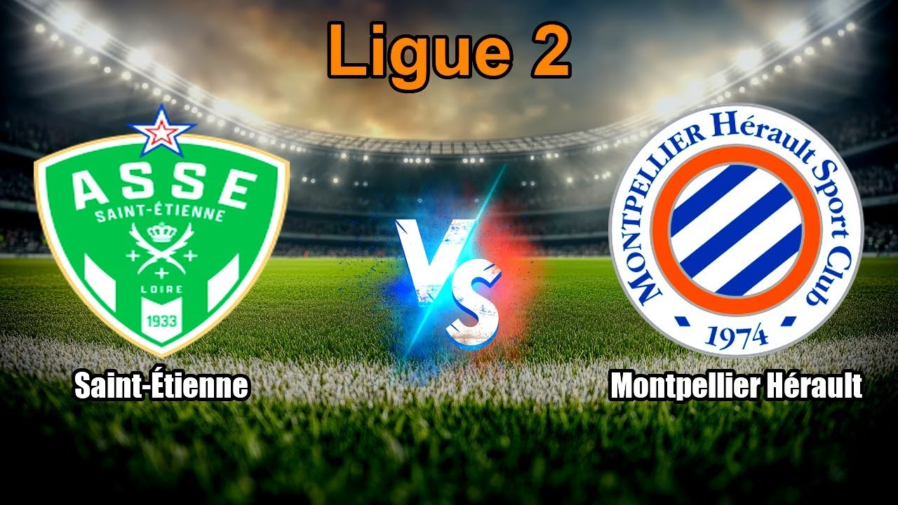 Saint-Étienne vs Montpellier Hérault Live Score French Ligue 2 ภาพถ่ายทอดสดฟุตบอล