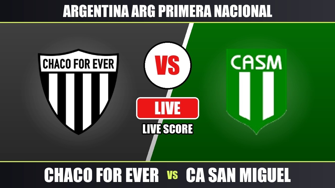 Chaco For Ever vs CA San Miguel Live Score | ARG Primera Nacional ภาพถ่ายทอดสดฟุตบอล
