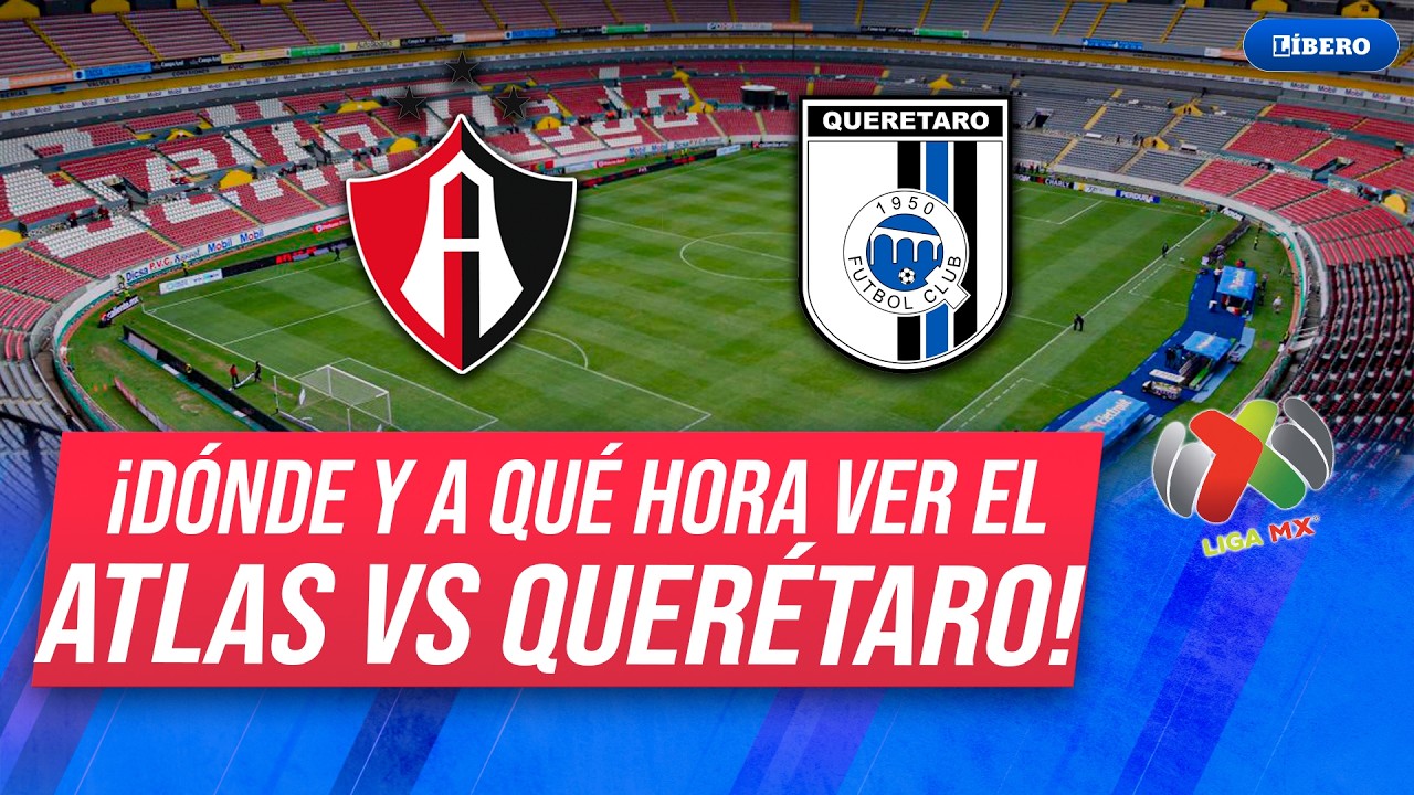 Atlas vs Querétaro ภาพถ่ายทอดสดฟุตบอล