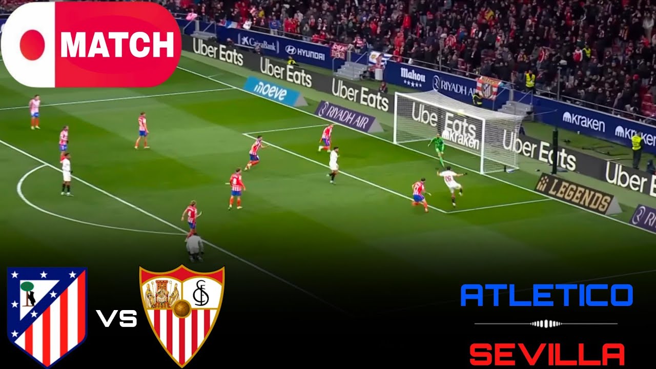 Sevilla vs Atlético Madrid ภาพถ่ายทอดสดฟุตบอล