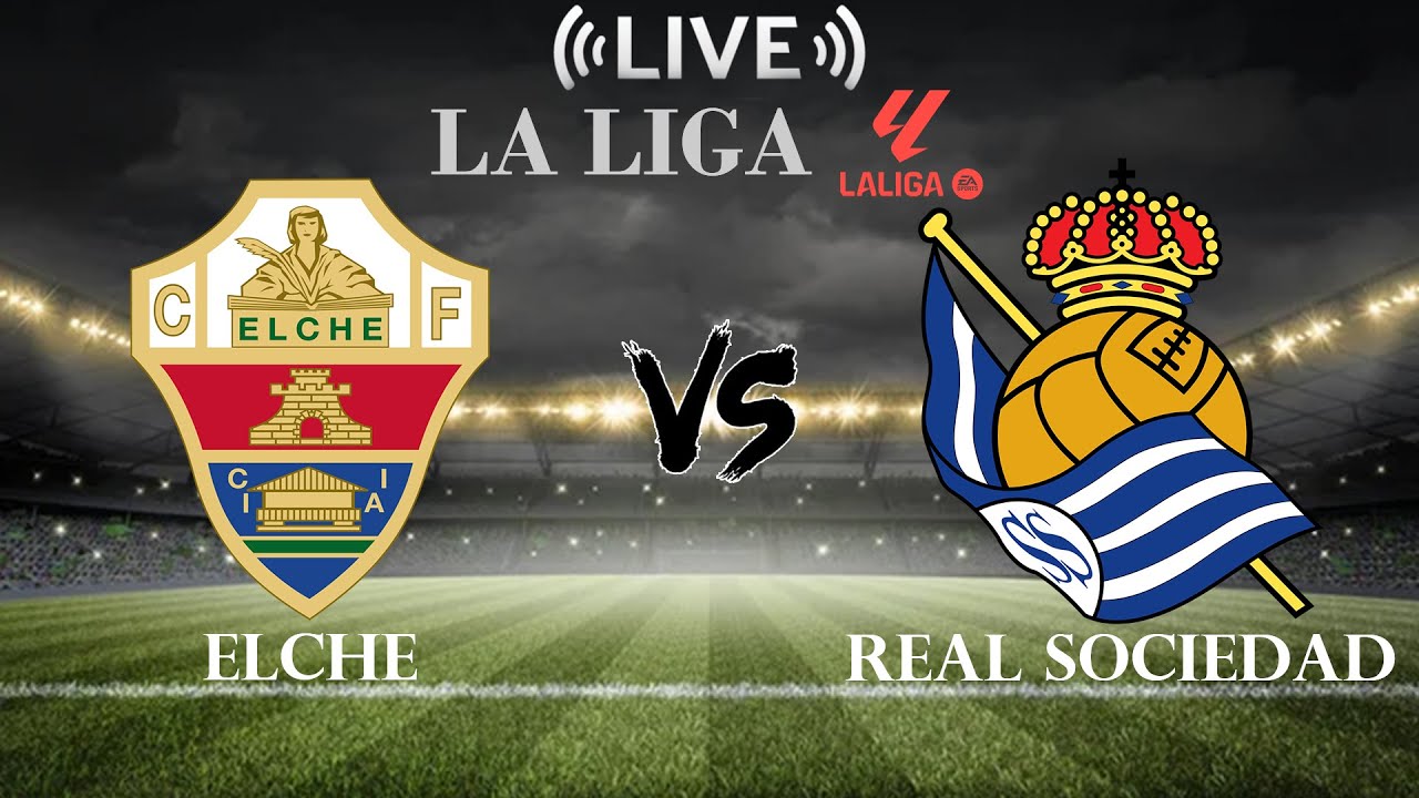 🔴Elche vs Real Sociedad | La Liga | Live Score ภาพถ่ายทอดสดฟุตบอล