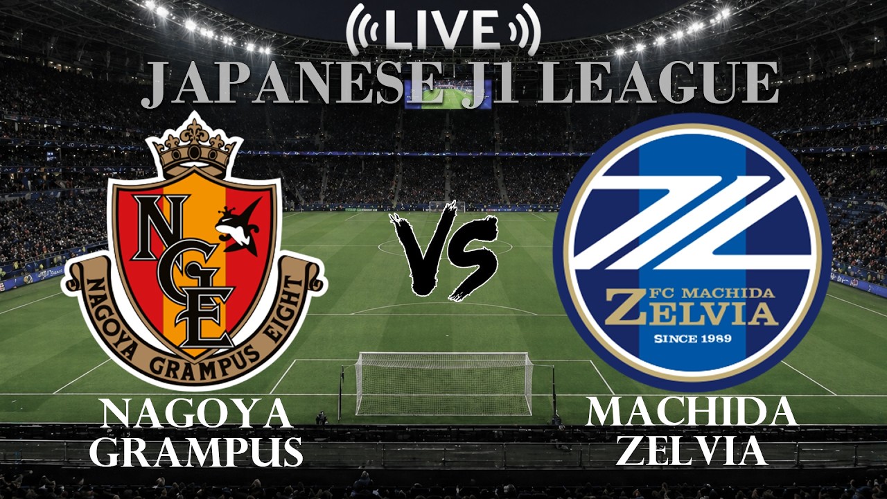🔴Live Score Nagoya Grampus VS Machida Zelvia | Japanese J1 League ภาพถ่ายทอดสดฟุตบอล