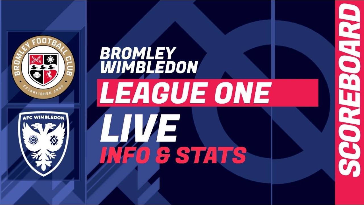 Bromley - Wimbledon: LIVE score and stats of EFL English League One ภาพถ่ายทอดสดฟุตบอล