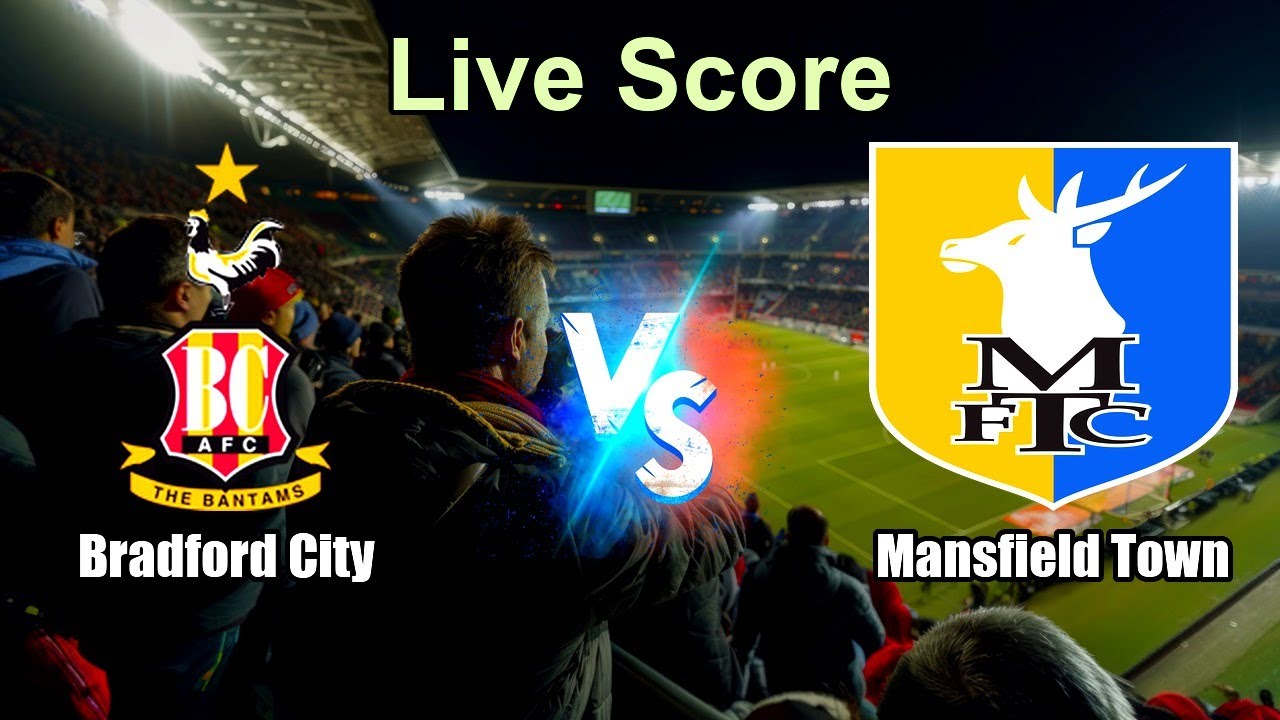 Bradford City vs Mansfield Town ภาพถ่ายทอดสดฟุตบอล