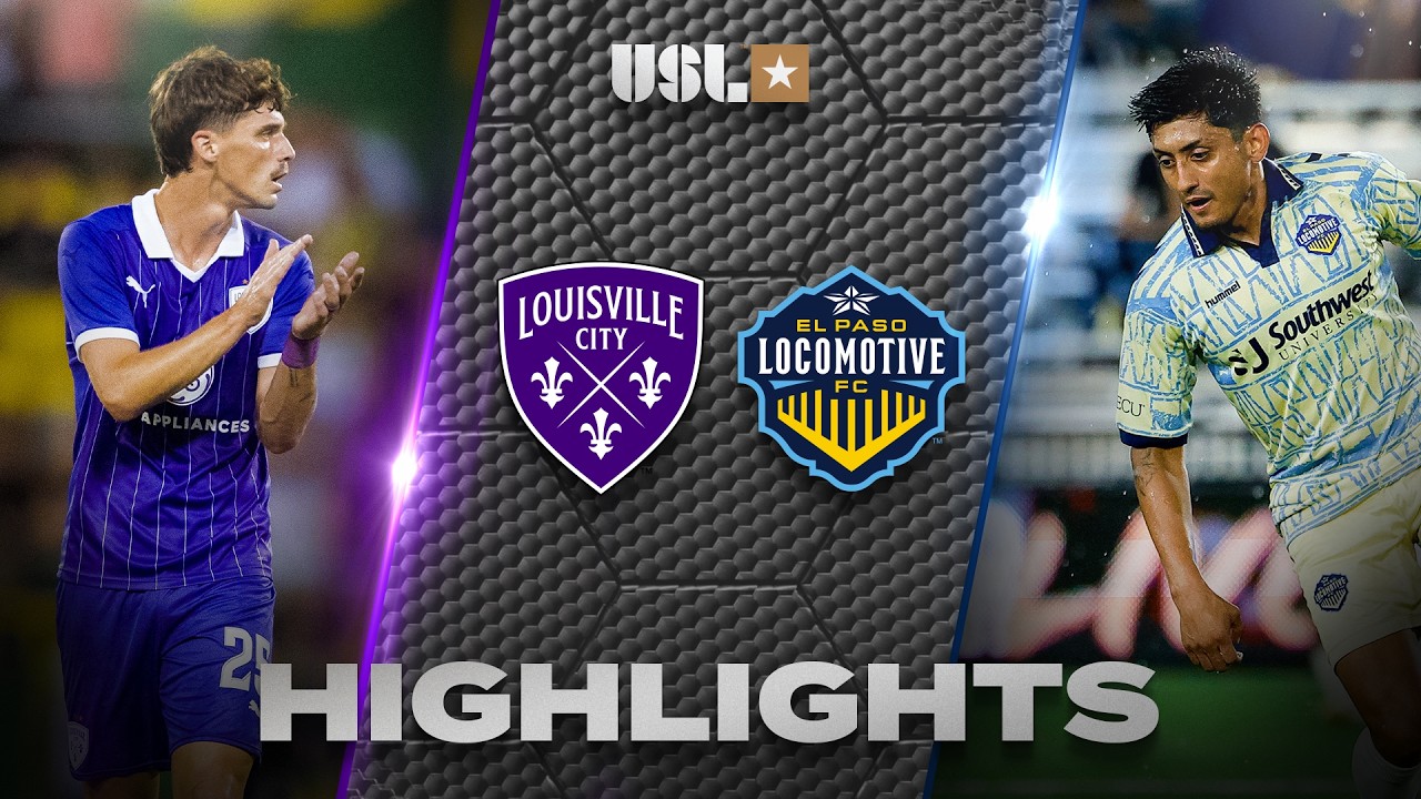 Louisville City FC vs El Paso Locomotive FC วิดีโอฟุตบอล