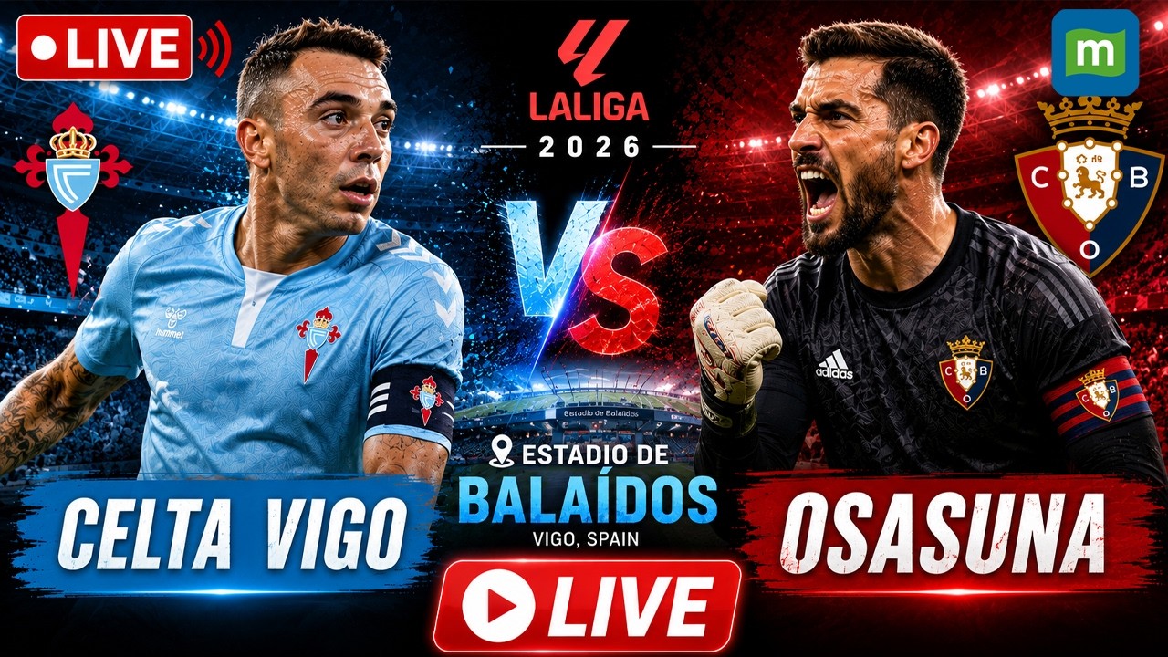 Celta Vigo vs Osasuna Football LIVE | Spanish LaLiga 2026 | Live Football Match Score Updates | N18G ภาพถ่ายทอดสดฟุตบอล