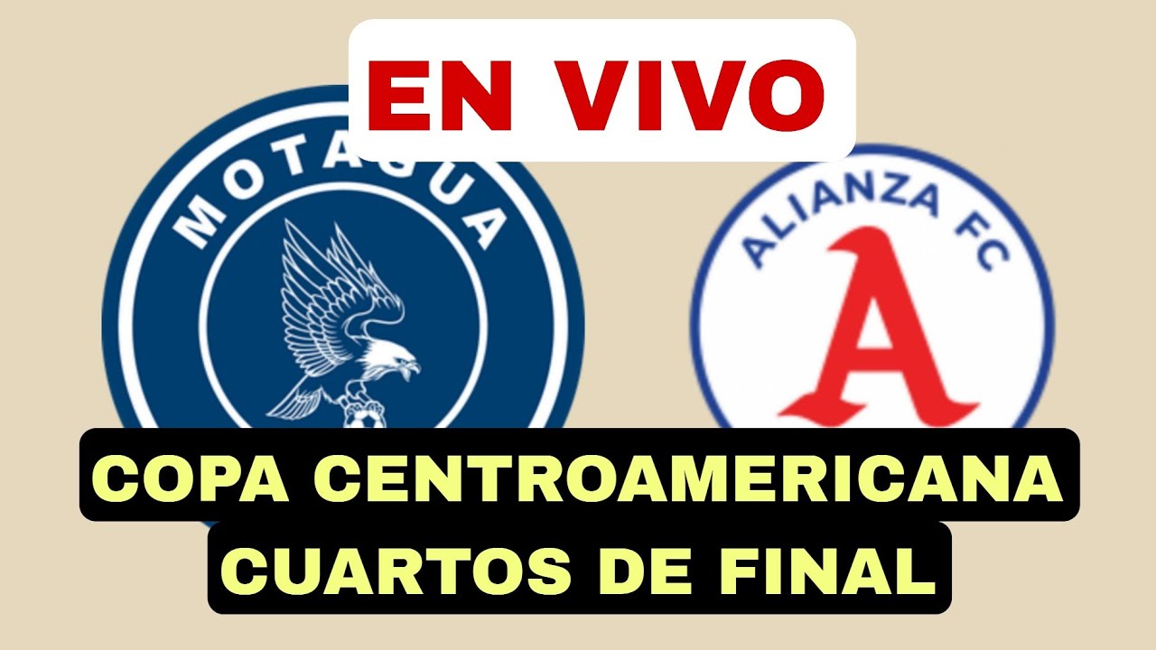 MOTAGUA VS ALIANZA LIVE CENTRAL AMERICAN CUP QUARTERFINALS WATCH THE MATCH TODAY ภาพถ่ายทอดสดฟุตบอล
