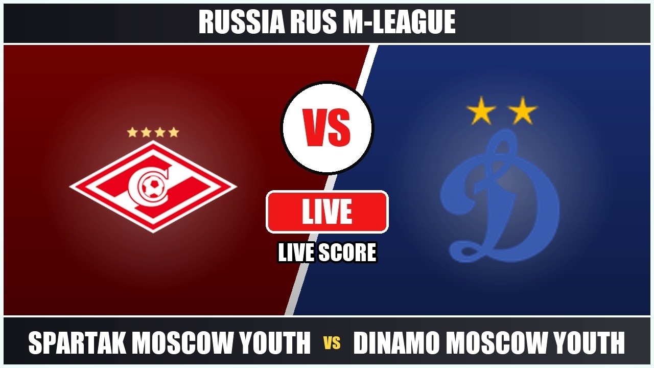 Spartak Moscow Youth vs Dinamo Moscow Youth Live Score | RUS M-League ภาพถ่ายทอดสดฟุตบอล