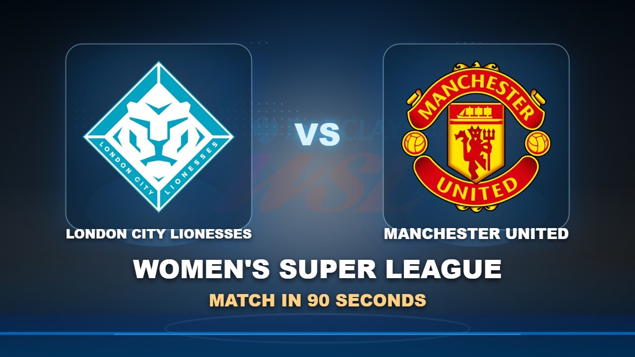 London City Lionesses vs Manchester United วิดีโอฟุตบอล