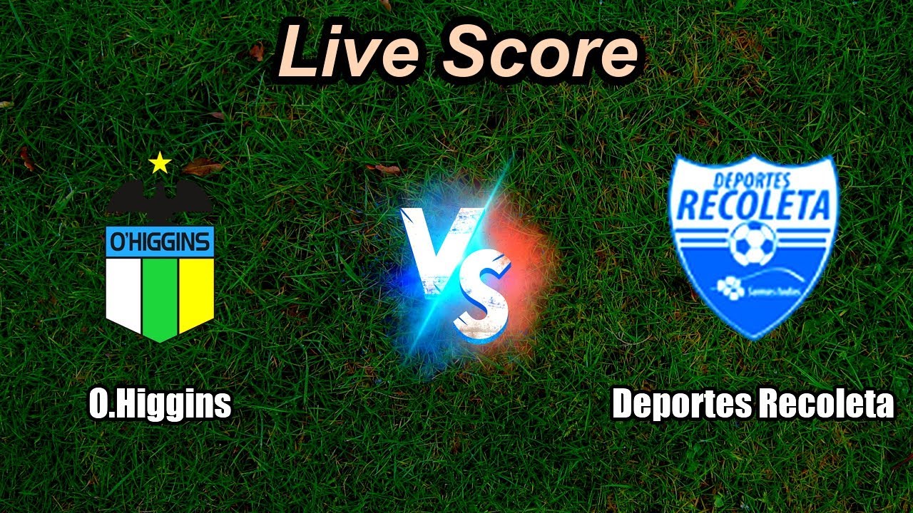 O.Higgins vs Deportes Recoleta Live Score | Chilean Cup ภาพถ่ายทอดสดฟุตบอล