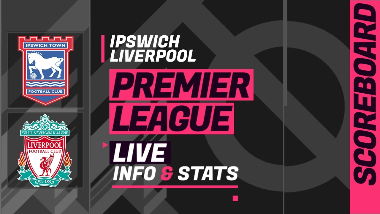 Ipswich Town - Liverpool: LIVE score and stats of Premier League ภาพถ่ายทอดสดฟุตบอล