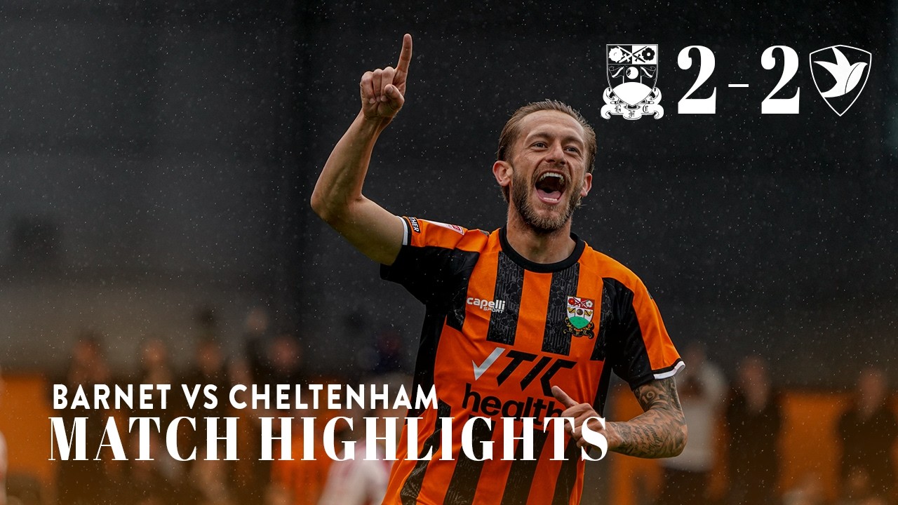 Barnet vs Cheltenham Town วิดีโอฟุตบอล
