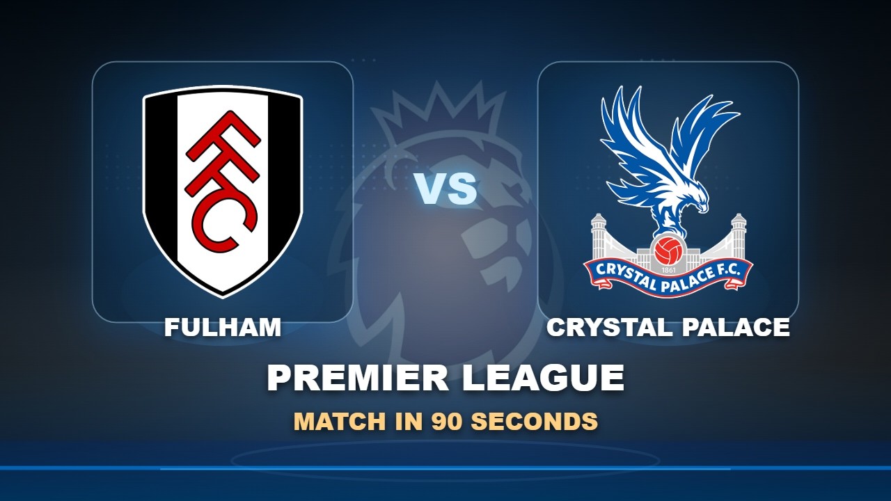 Fulham vs Crystal Palace วิดีโอฟุตบอล
