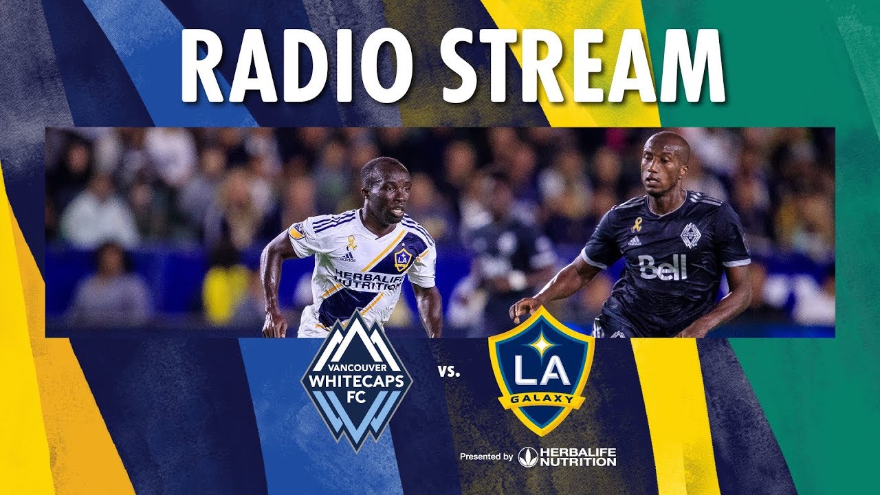 LA Galaxy @ Vancouver Whitecaps | Radio Live Stream ภาพถ่ายทอดสดฟุตบอล