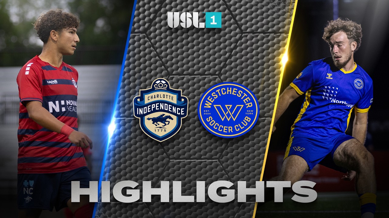 Charlotte Independence vs Westchester SC วิดีโอฟุตบอล