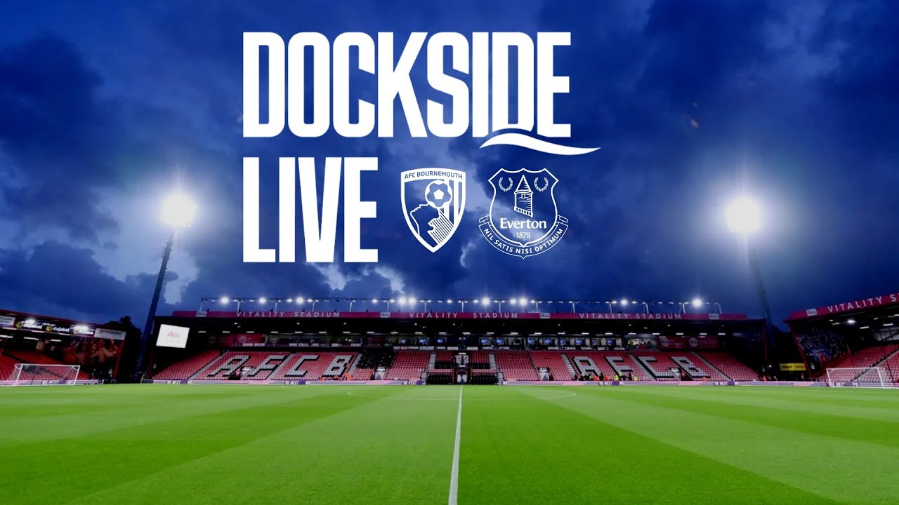 BOURNEMOUTH v EVERTON | Dockside Live! Pre-match show from Hill Dickinson Stadium ภาพถ่ายทอดสดฟุตบอล