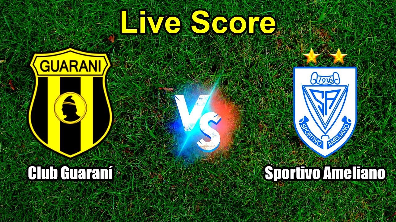Club Guaraní vs Sportivo Ameliano Live Score - Paraguayan Primera Division ภาพถ่ายทอดสดฟุตบอล