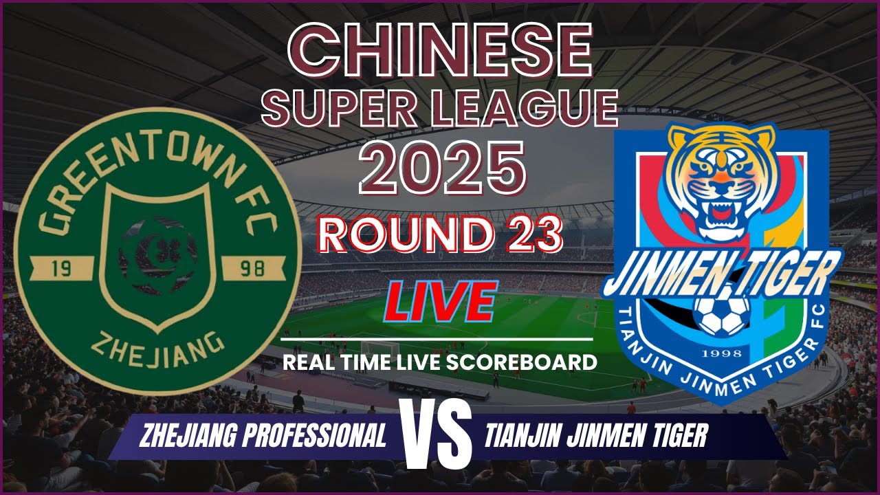Zhejiang Professional vs Tianjin Jinmen Tiger Live Scores: Chinese Super League 2025 Round 23 ภาพถ่ายทอดสดฟุตบอล