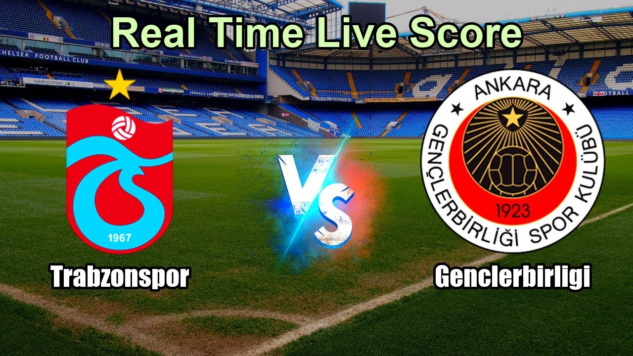 Trabzonspor vs Genclerbirligi Live Score - Turkish Super League ภาพถ่ายทอดสดฟุตบอล