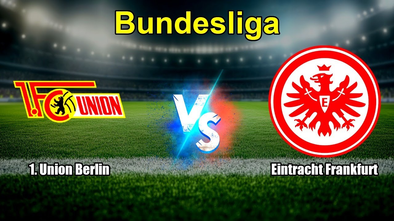 1. Union Berlin vs Eintracht Frankfurt Live Score Bundesliga ภาพถ่ายทอดสดฟุตบอล