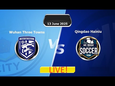LIVE: Wuhan Three Towns vs Qingdao Hainiu Chinese Super League (Score & Virtual Highlight, No Video) ภาพถ่ายทอดสดฟุตบอล