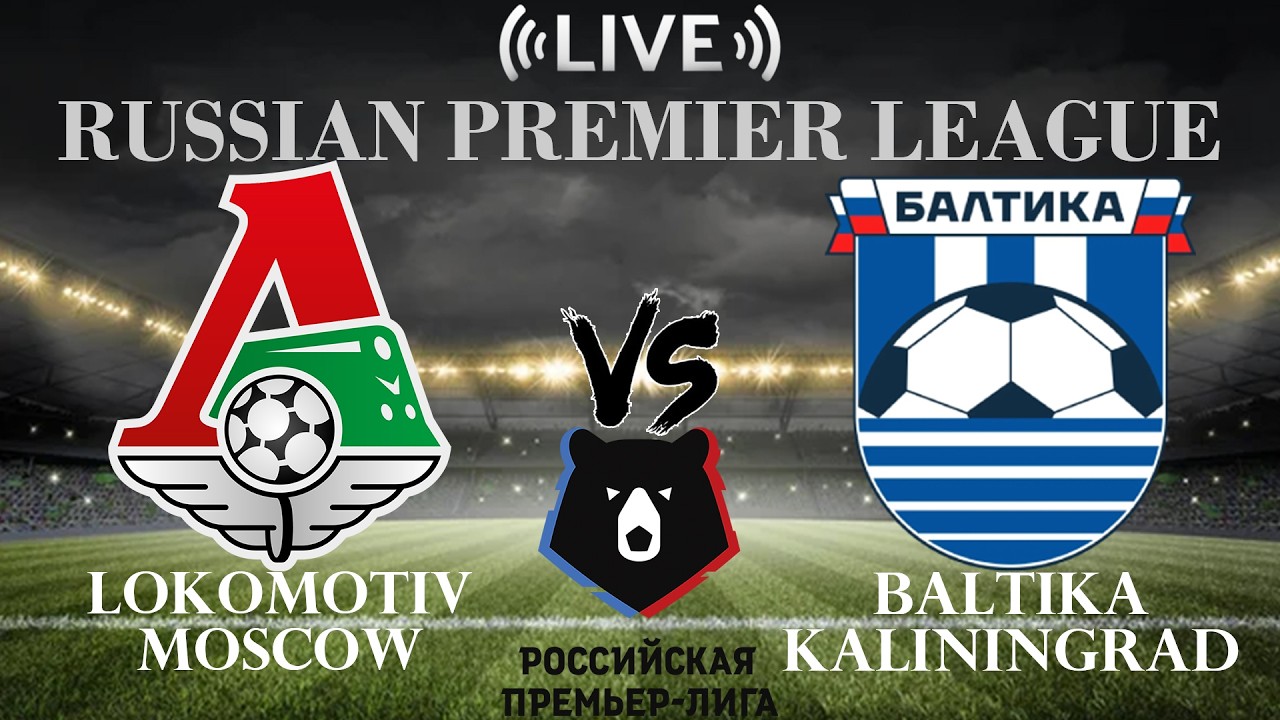 🔴Lokomotiv Moscow vs Baltika Kaliningrad | Russian Premier League | Live Score ภาพถ่ายทอดสดฟุตบอล