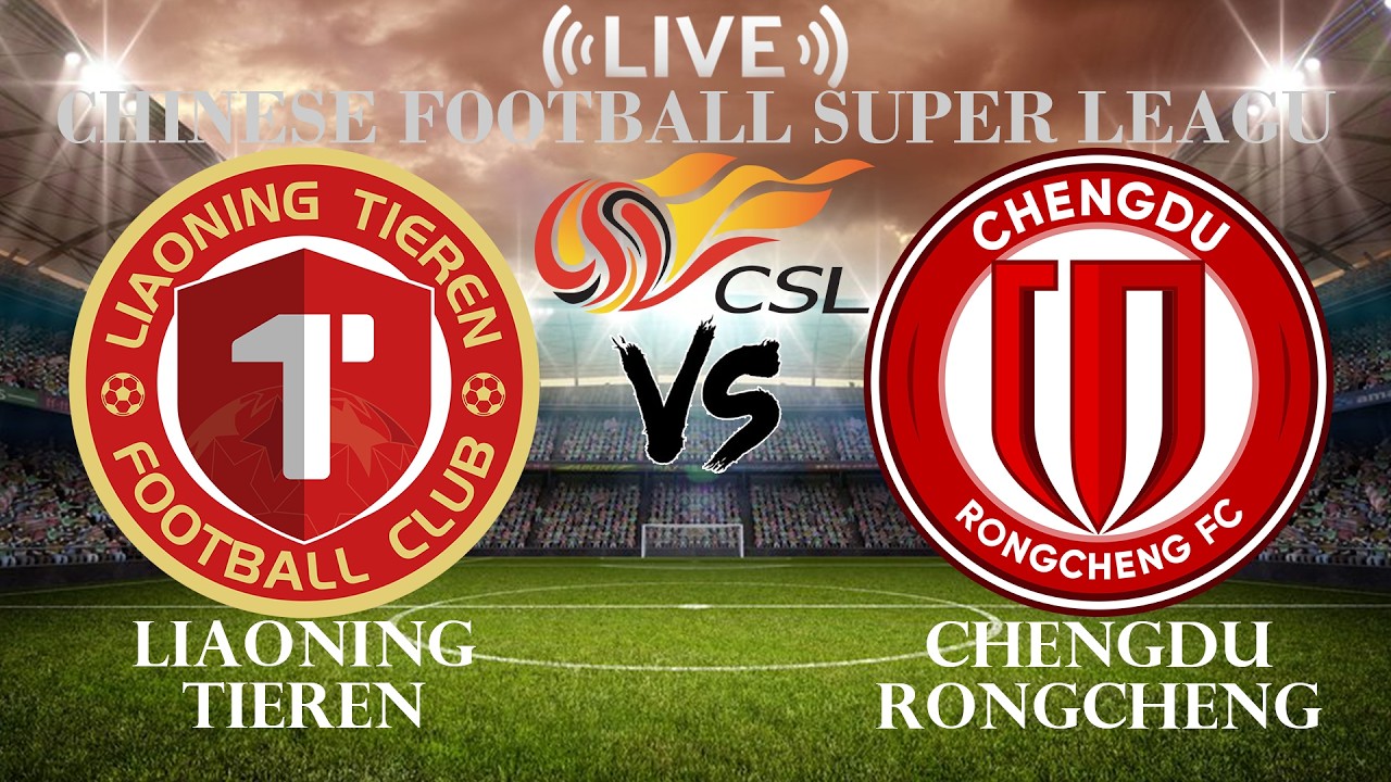 Chengdu Rongcheng vs Liaoning Tieren ภาพถ่ายทอดสดฟุตบอล