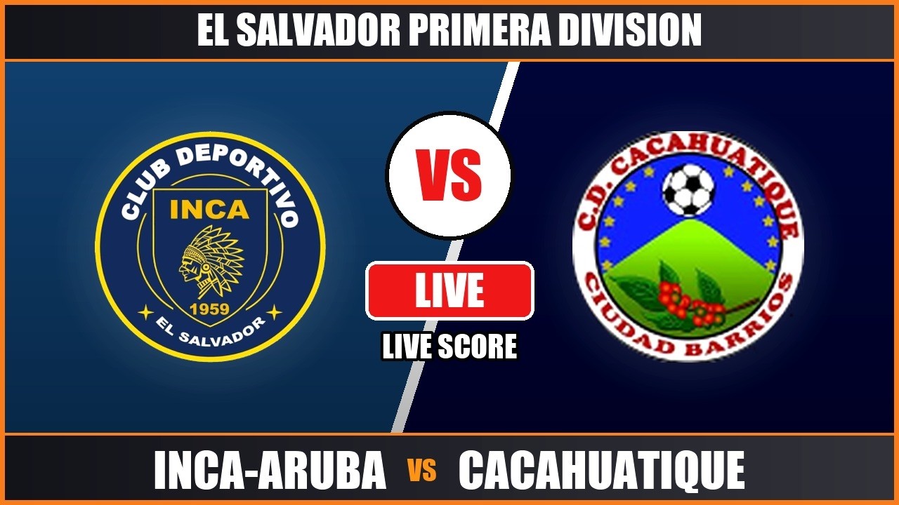 INCA-Aruba vs Cacahuatique | El Salvador Primera Division | Live Score & Play-by-Play ภาพถ่ายทอดสดฟุตบอล