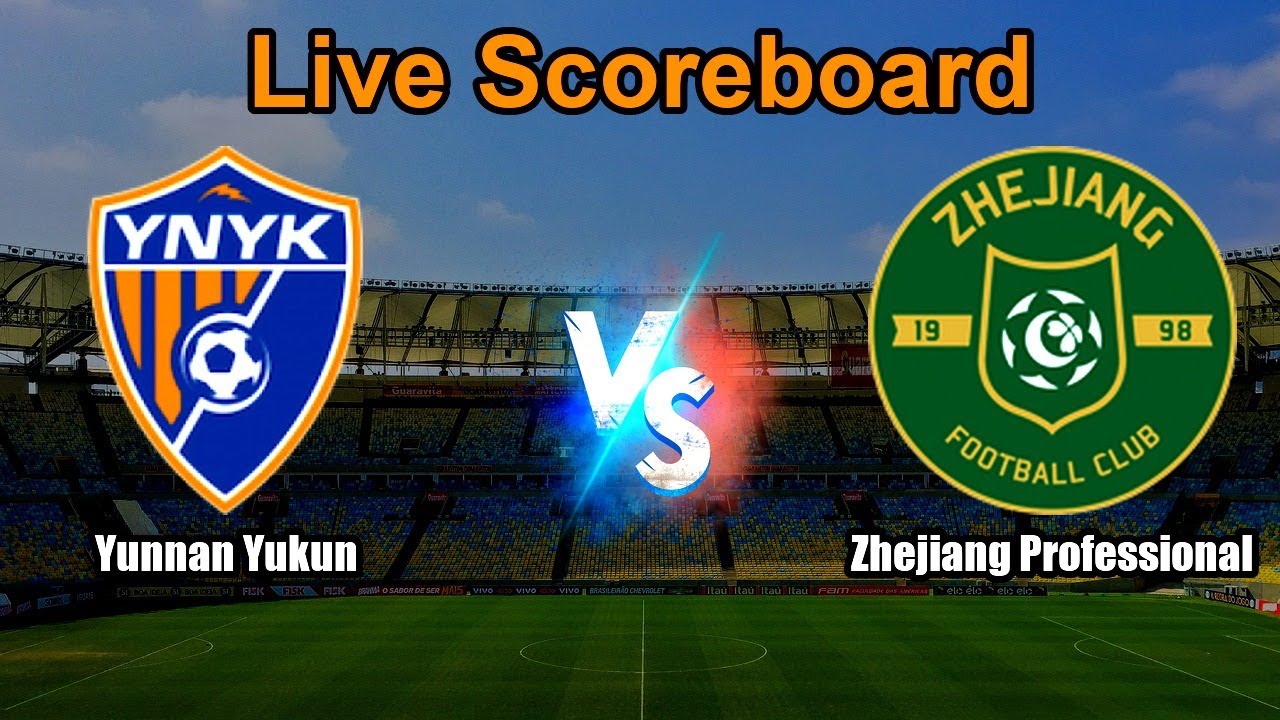 Yunnan Yukun vs Zhejiang Professional Live Score - Chinese Football Super League ภาพถ่ายทอดสดฟุตบอล