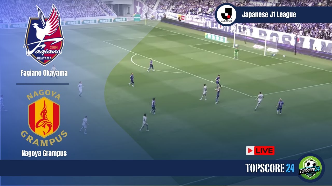 Fagiano Okayama vs Nagoya Grampus |🔴Live | TOP SCORE 24⚽ ภาพถ่ายทอดสดฟุตบอล