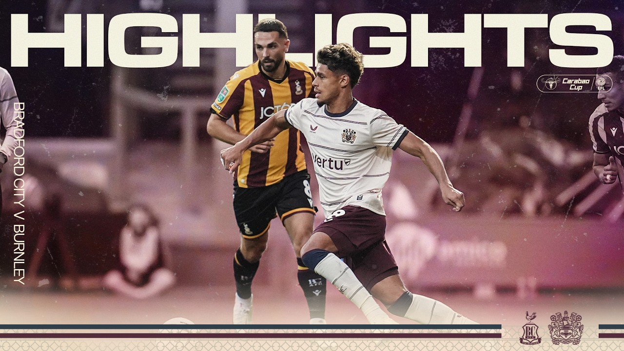 Bradford City vs Burnley วิดีโอฟุตบอล
