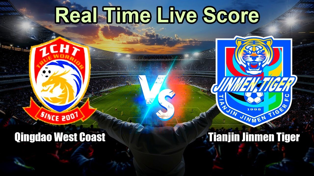 Qingdao West Coast vs Tianjin Jinmen Tiger Live Score - Chinese Football Super League ภาพถ่ายทอดสดฟุตบอล